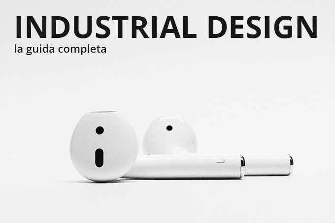 Industrial Design – Tutto Quello Che Devi Sapere